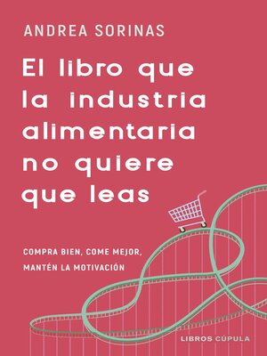 cover image of El libro que la industria alimentaria no quiere que leas